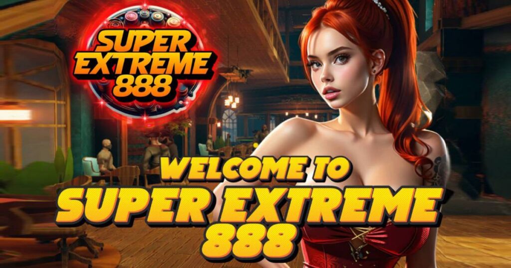 Join SUPER EXTREME 888 Casino – Get ₱888 Welcome Bonus and Play 1,000+ Games with Instant GCash Payouts